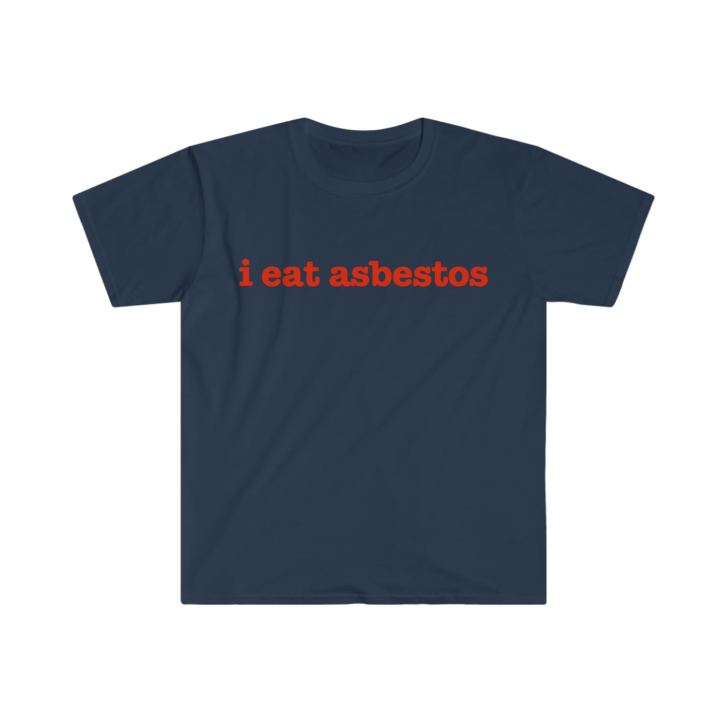 I Eat Asbestos T-Shirt - Funny Meme Shirt - Sarcastic Shirt - Funny Gift - Funny Saying - Sarcasm T-Shirt - Adult Unisex Cotton T-Shirt