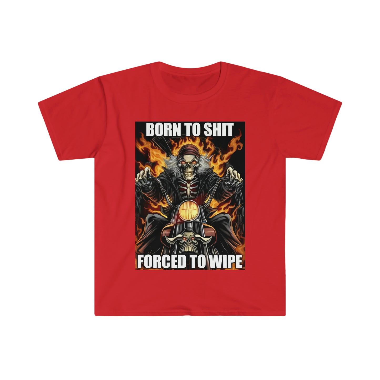 Born to Shit Forced to Wipe Funny Meme T Shirt