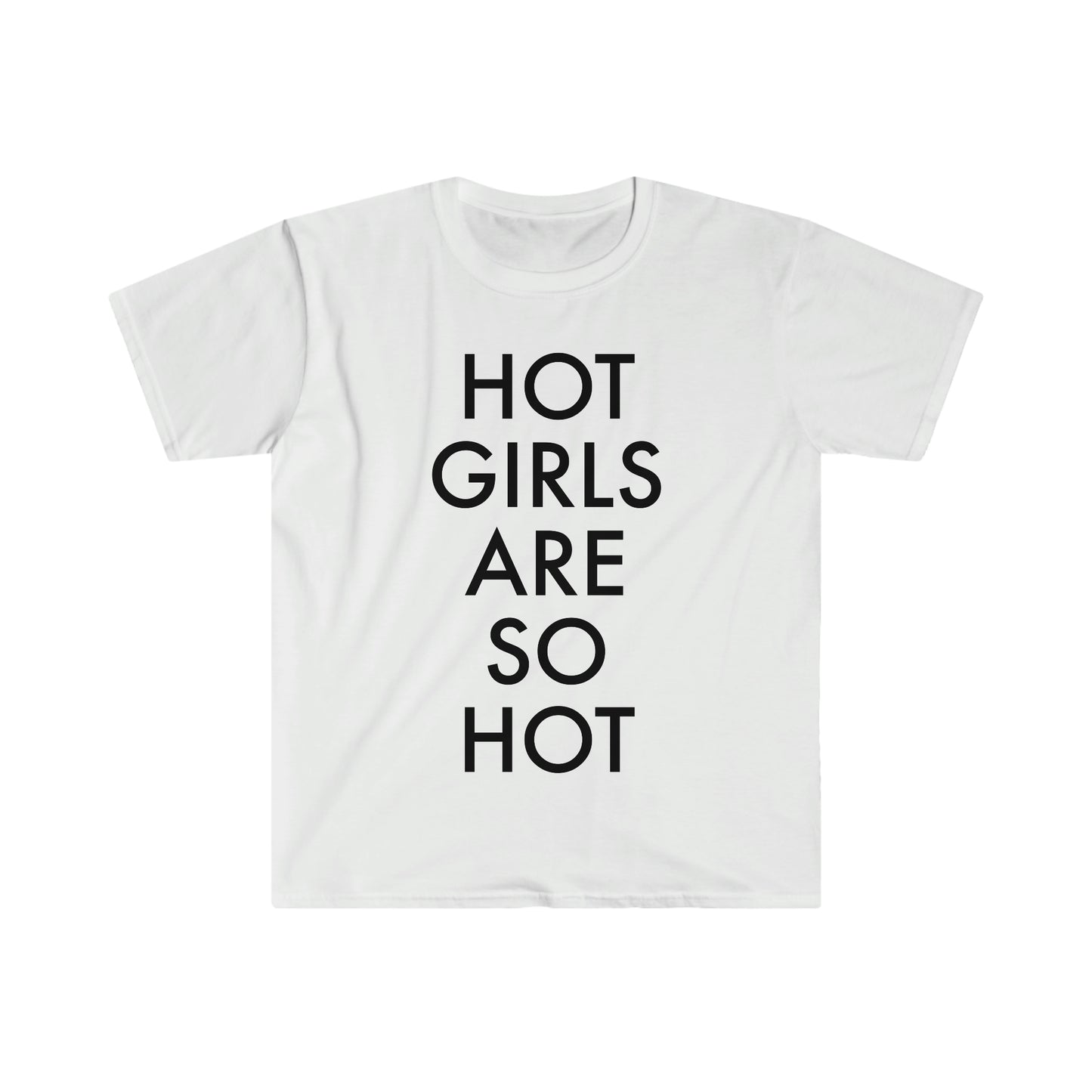 Hot Girls Are So Hot Funny Meme T Shirt