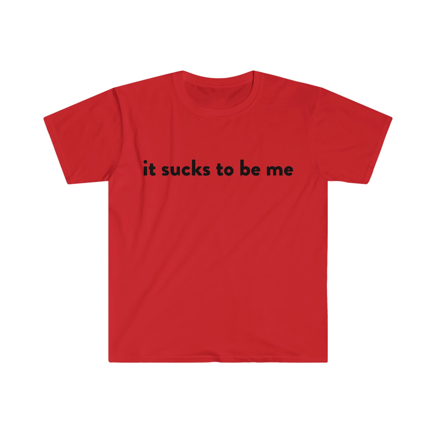 it sucks to be me Funny Meme T Shirt