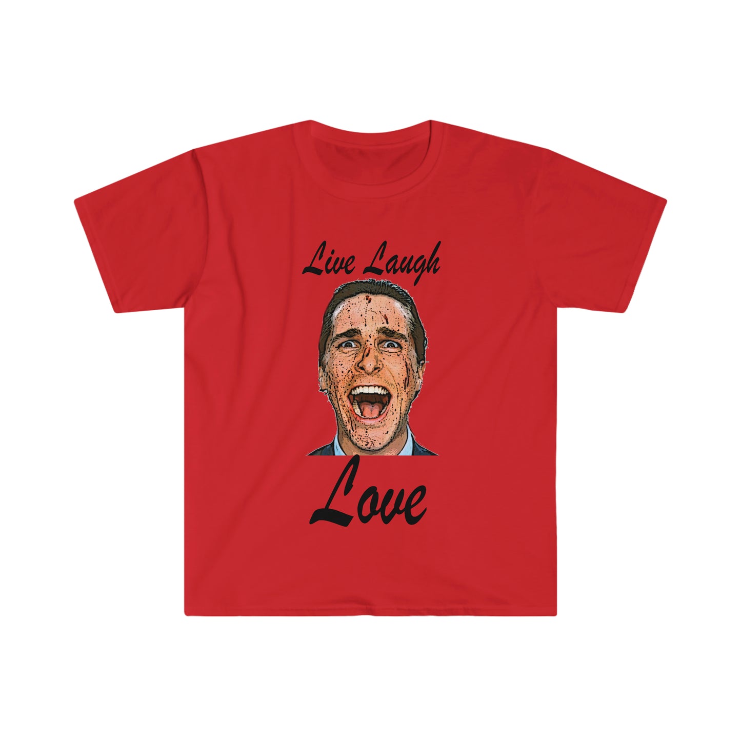 Live Laugh Love Patrick Bateman American Psycho Funny Parody T Shirt