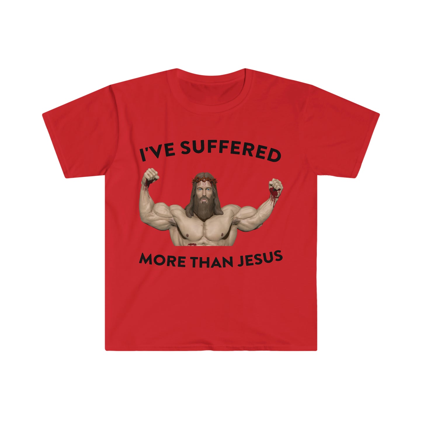 I've Suffered More Than Jesus Funny Meme T Shirt