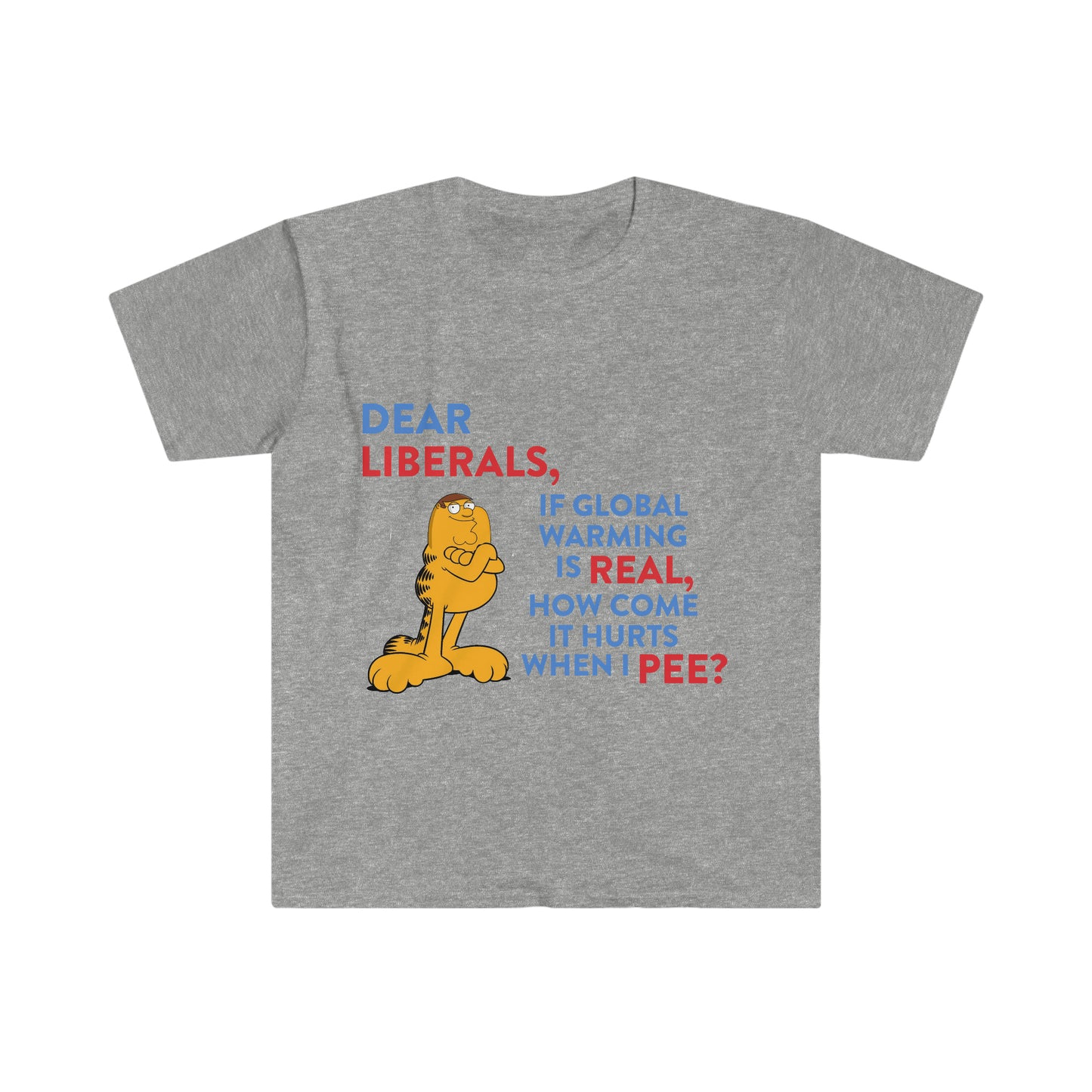 Peter Griffin Family Guy Garfield Dear Liberals if Global Warming is Real Why Can't I Pee? Funny Meme T Shirt