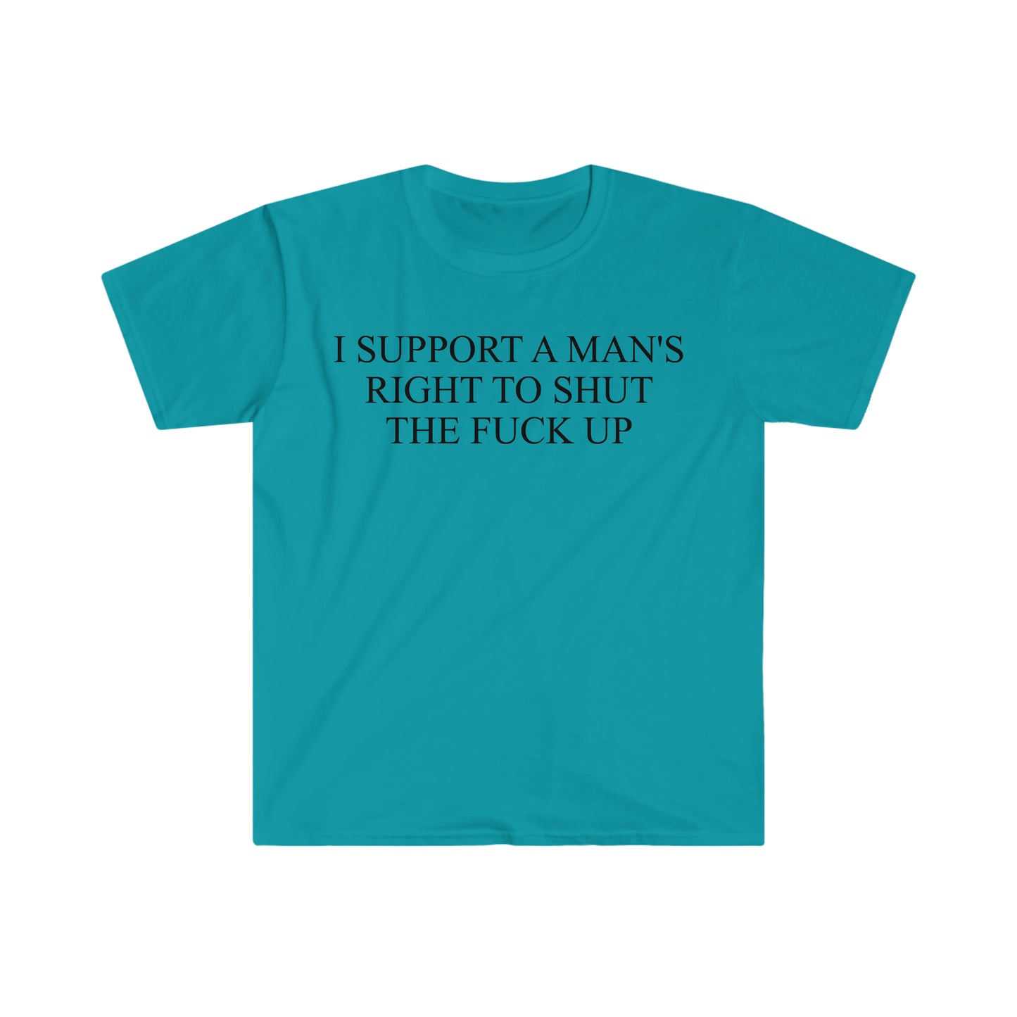 I Support a Man's Right to Shut the F Up Funny Meme T Shirt