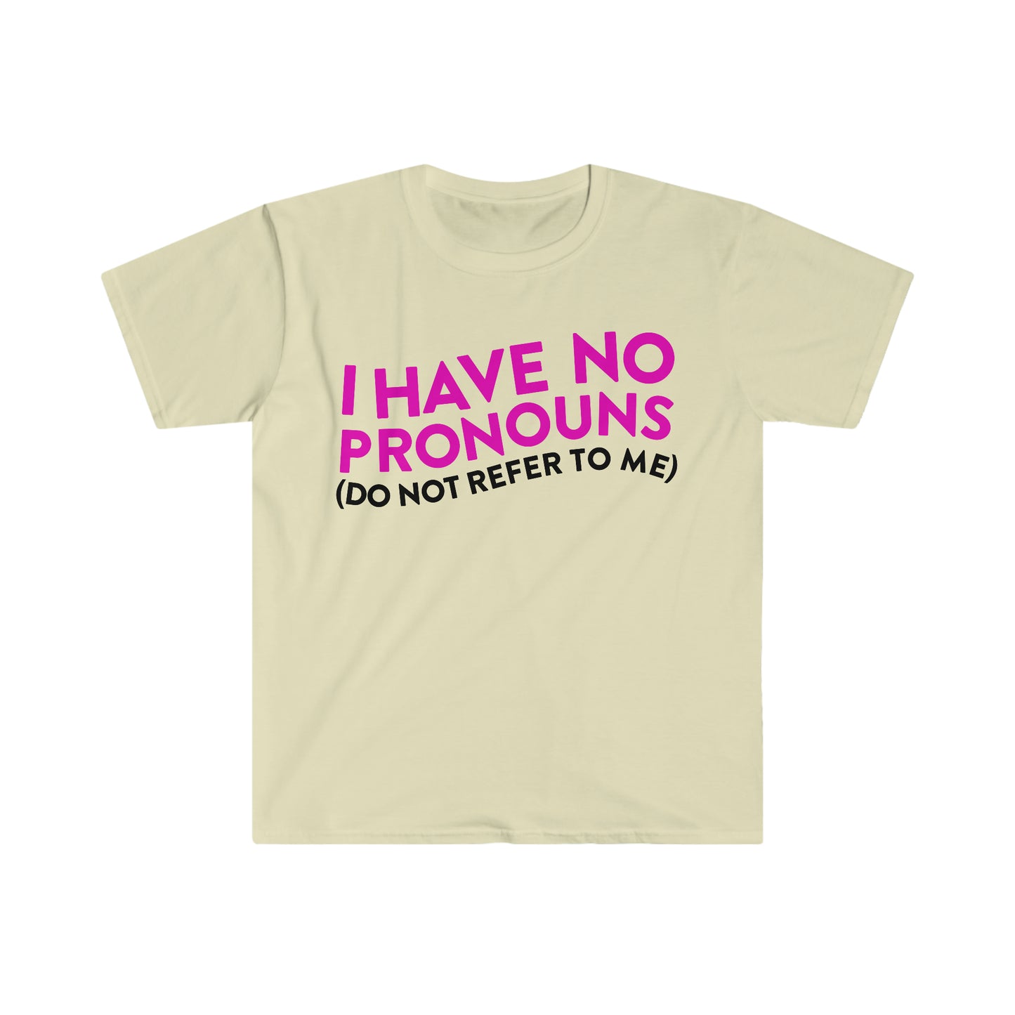 I Have No Pronouns (Do Not Refer to Me) Funny Meme T Shirt