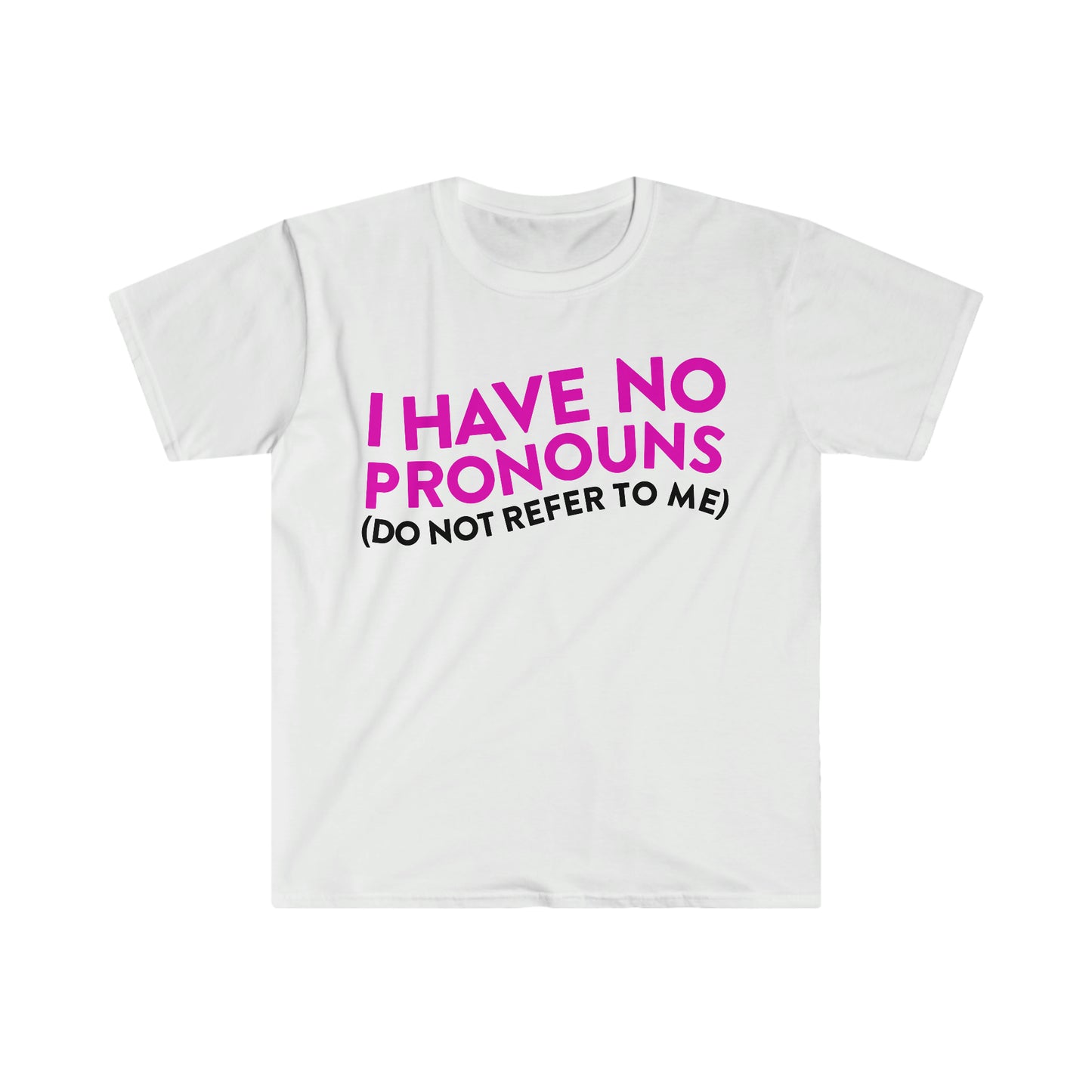 I Have No Pronouns (Do Not Refer to Me) Funny Meme T Shirt