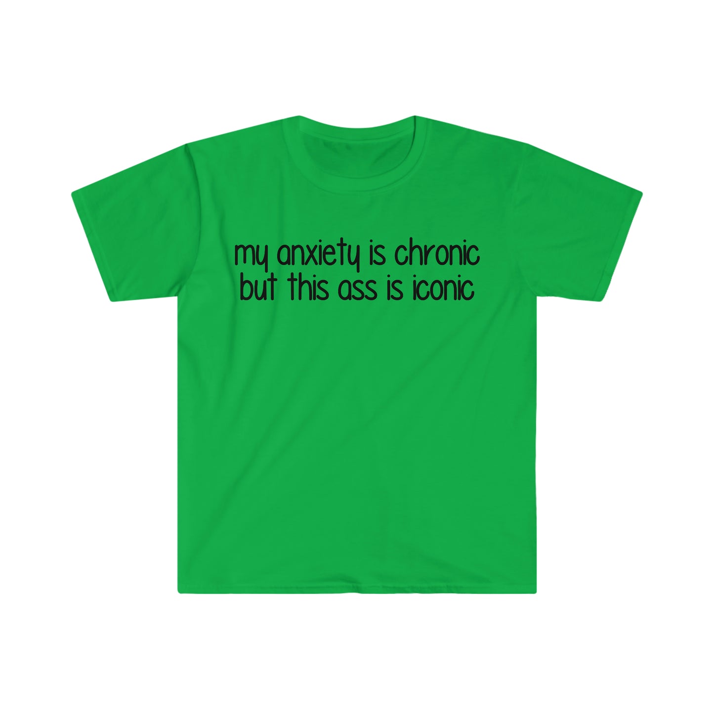 My Anxiety is Chronic but this Ass is Iconic Funny Meme T Shirt