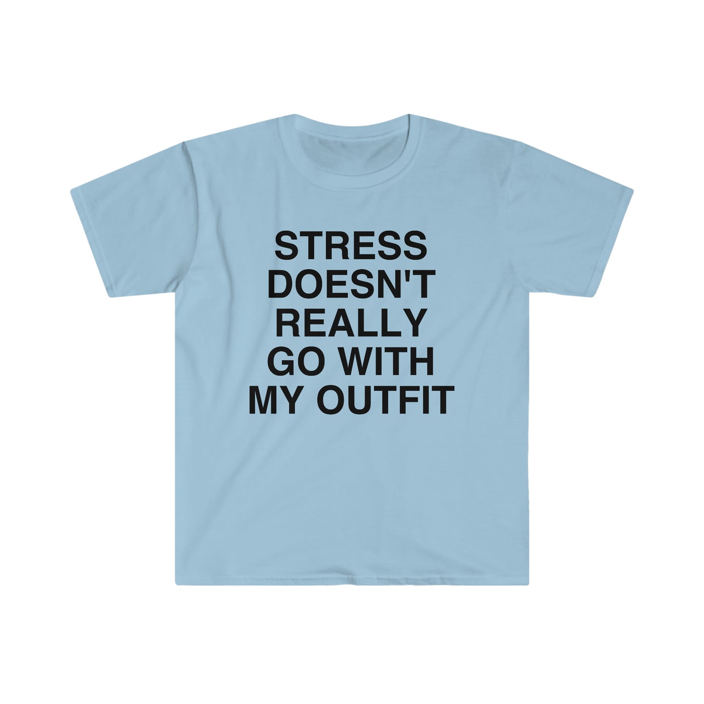 Stress Doesn't Go Well With My Outfit Funny Meme T Shirt