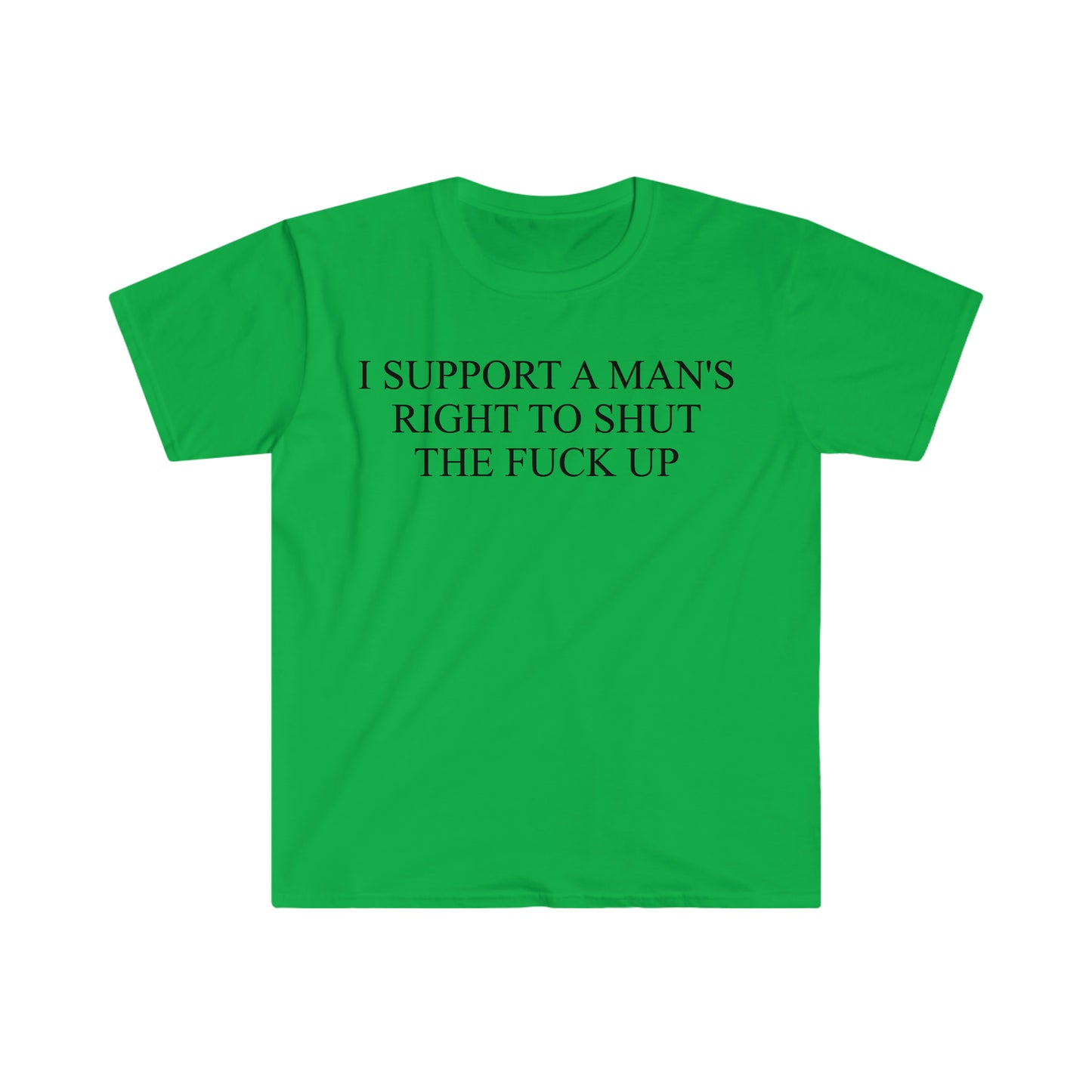 I Support a Man's Right to Shut the F Up Funny Meme T Shirt
