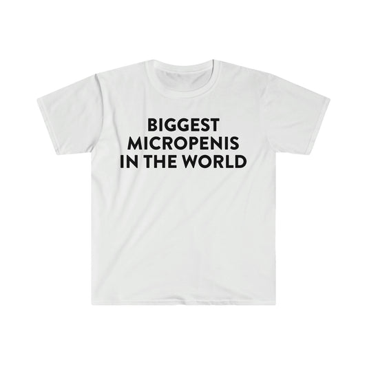 Biggest Micro P in the World Funny Meme T Shirt