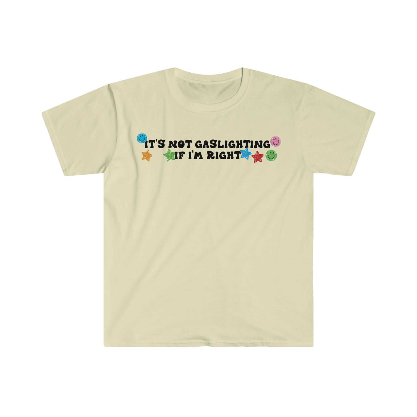 It's Not Gaslighting if I'm Right Funny Meme T Shirt