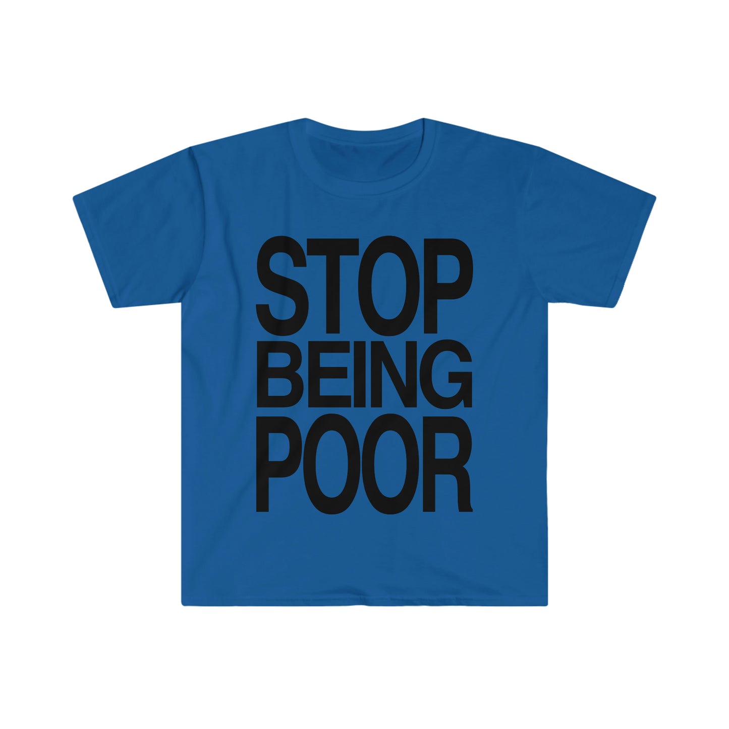 STOP BEING POOR Funny 2000's Y2K Meme T Shirt