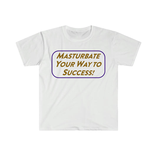 Masturbate Your Way to Success Funny Meme T Shirt