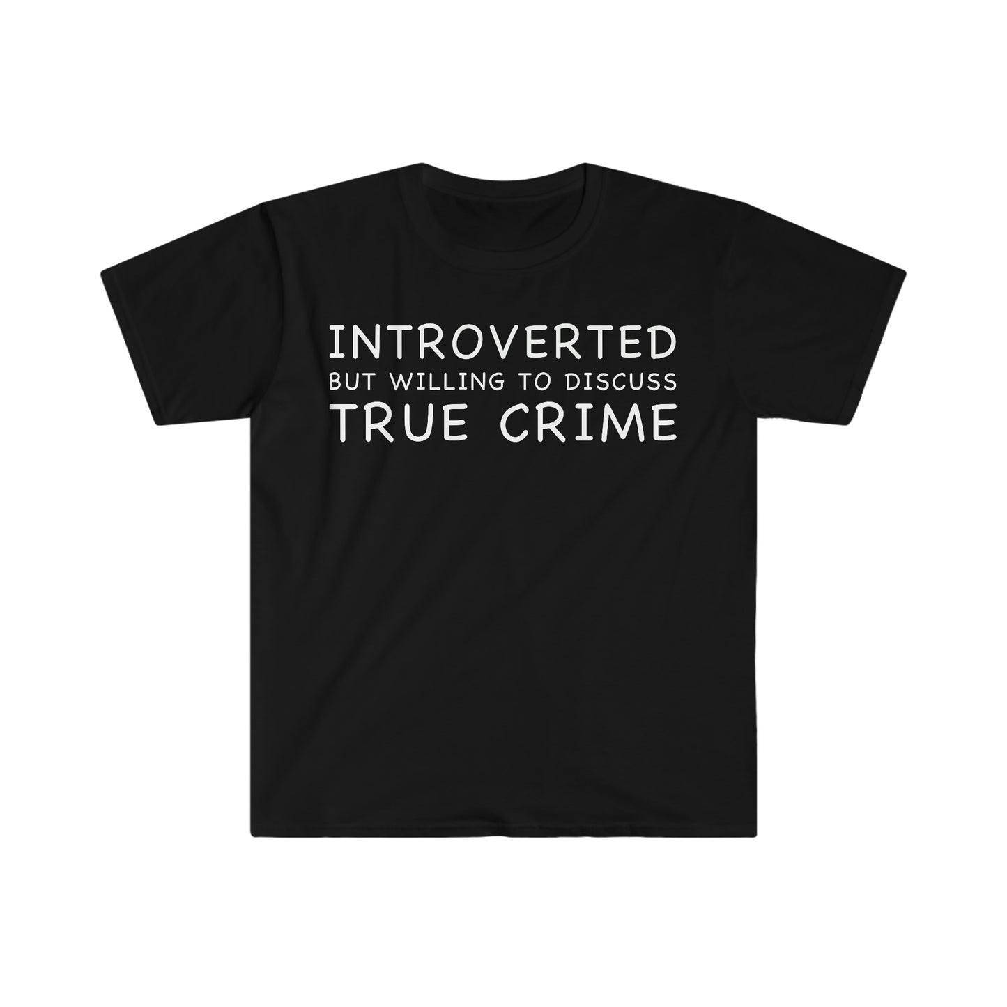 Introverted but Willing to Discuss True Crime Funny Meme T Shirt