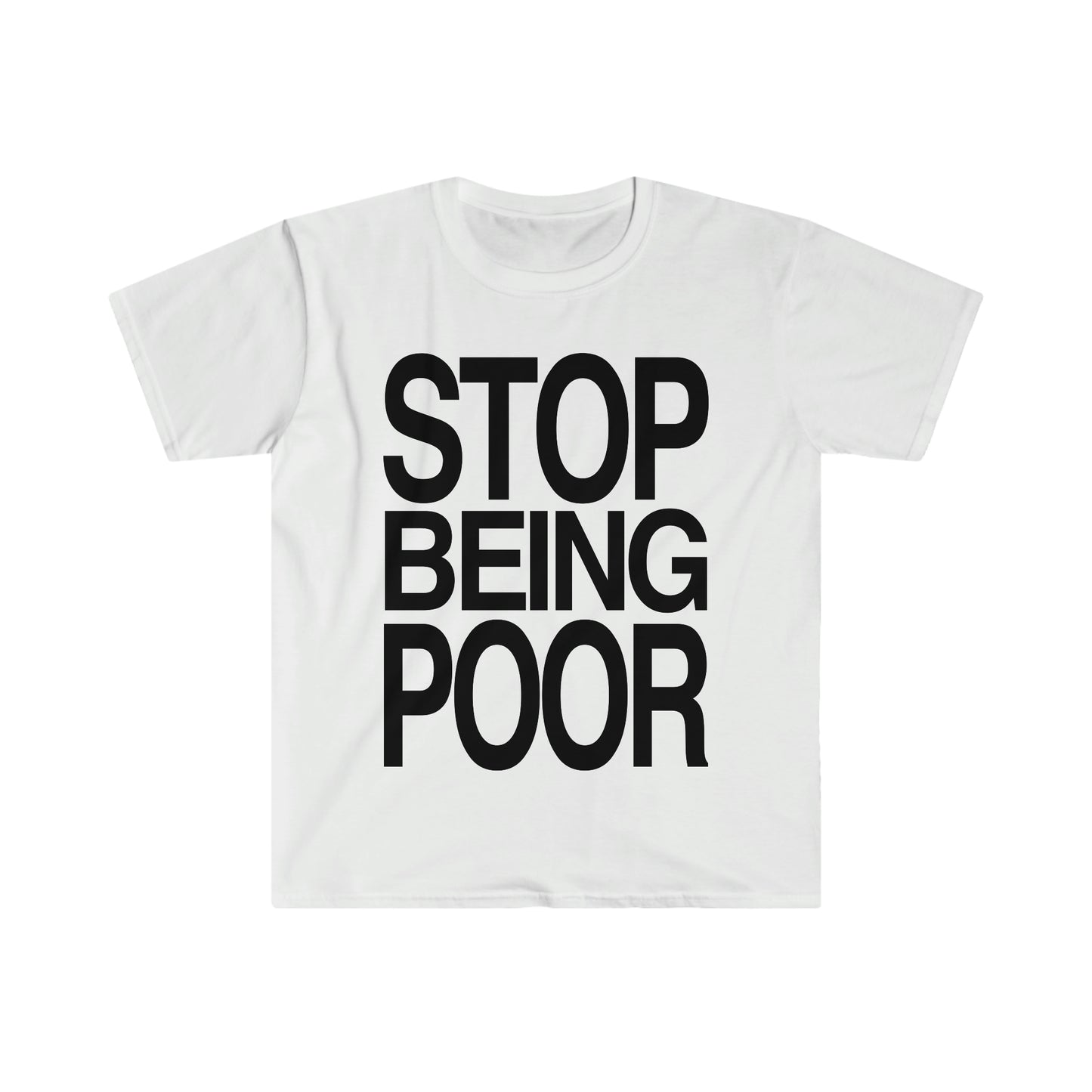 STOP BEING POOR Funny 2000's Y2K Meme T Shirt