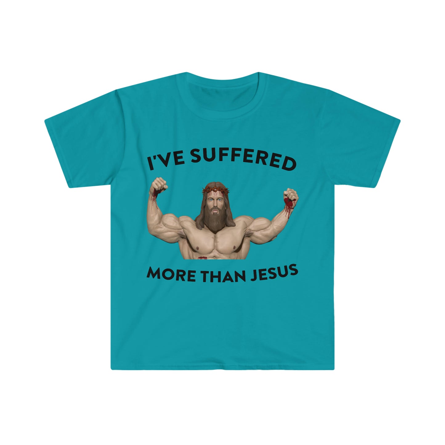 I've Suffered More Than Jesus Funny Meme T Shirt