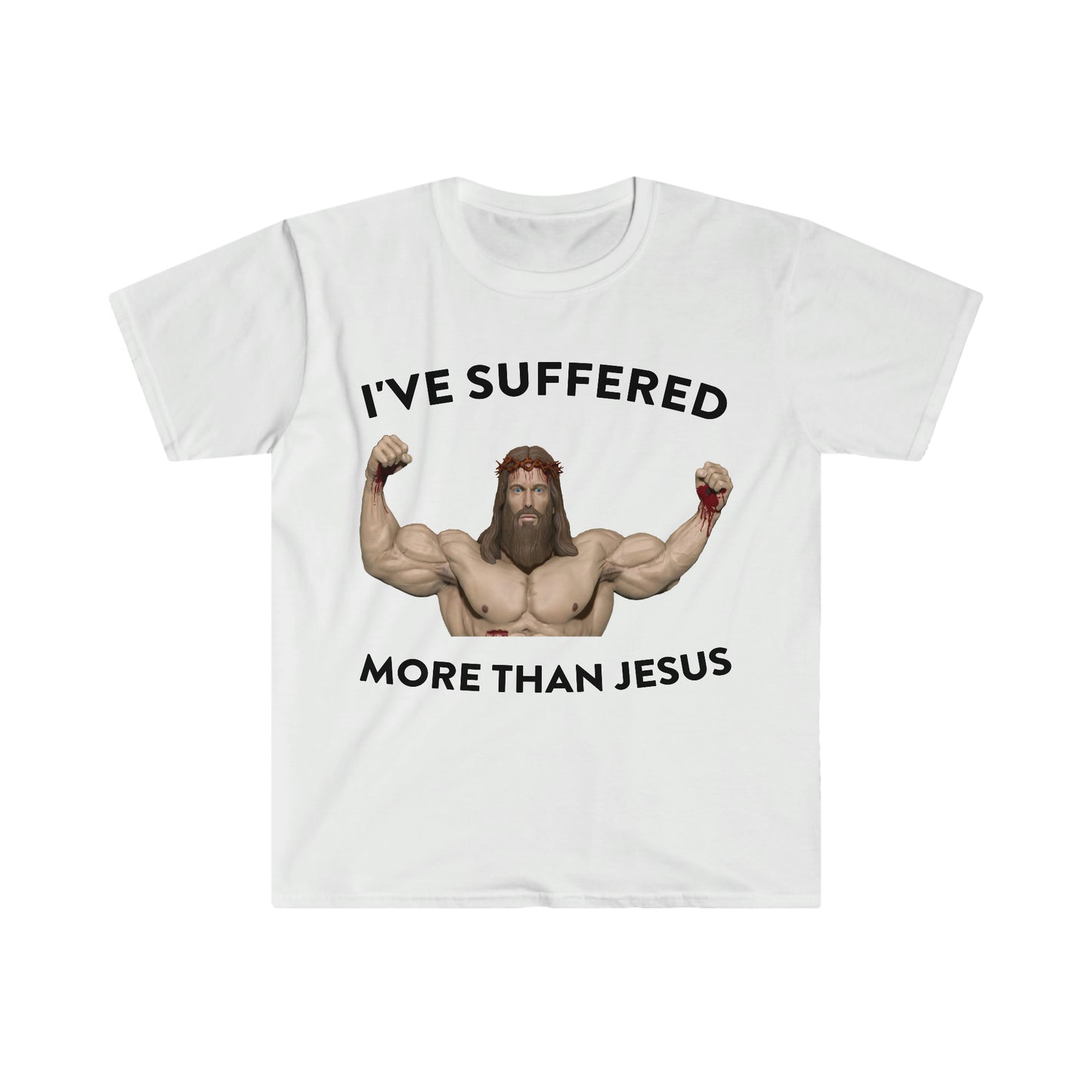 I've Suffered More Than Jesus Funny Meme T Shirt