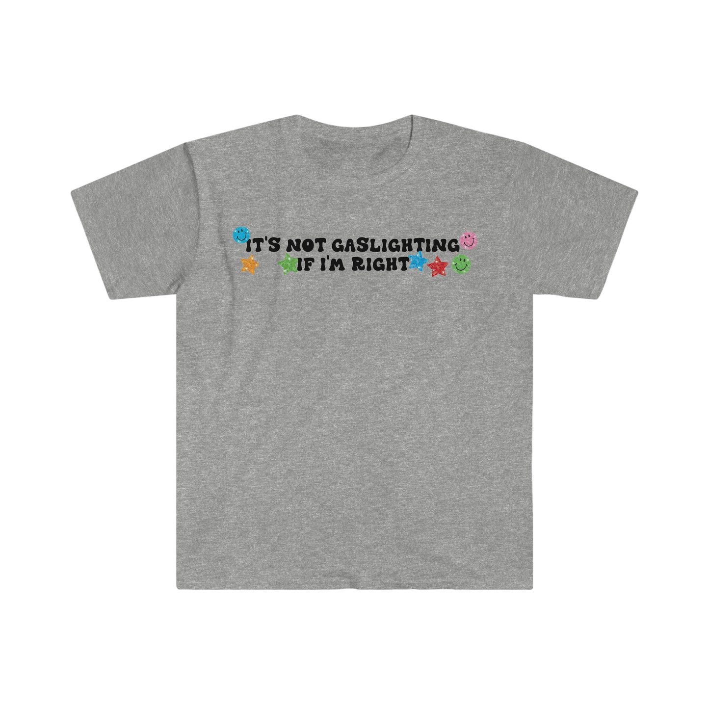 It's Not Gaslighting if I'm Right Funny Meme T Shirt