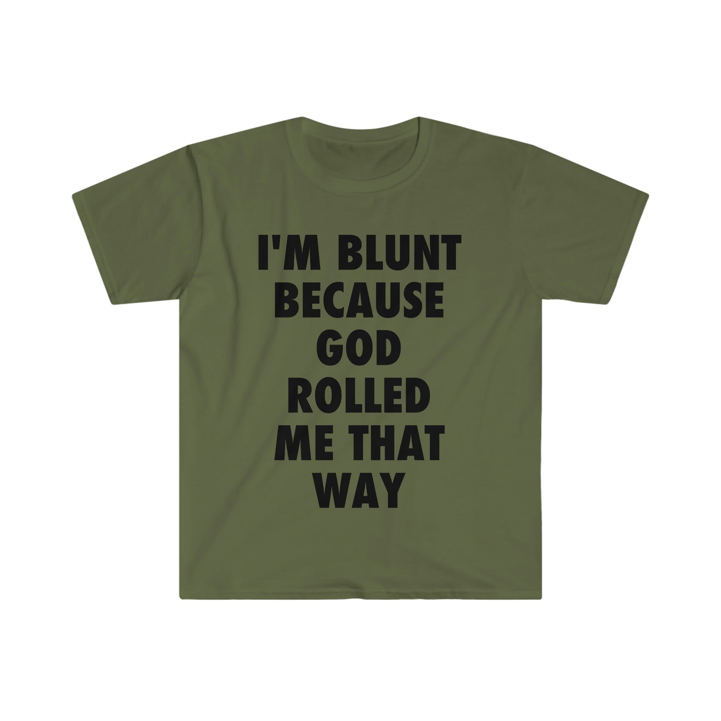 I'm Blunt because God Rolled Me That Way Funny Meme T Shirt