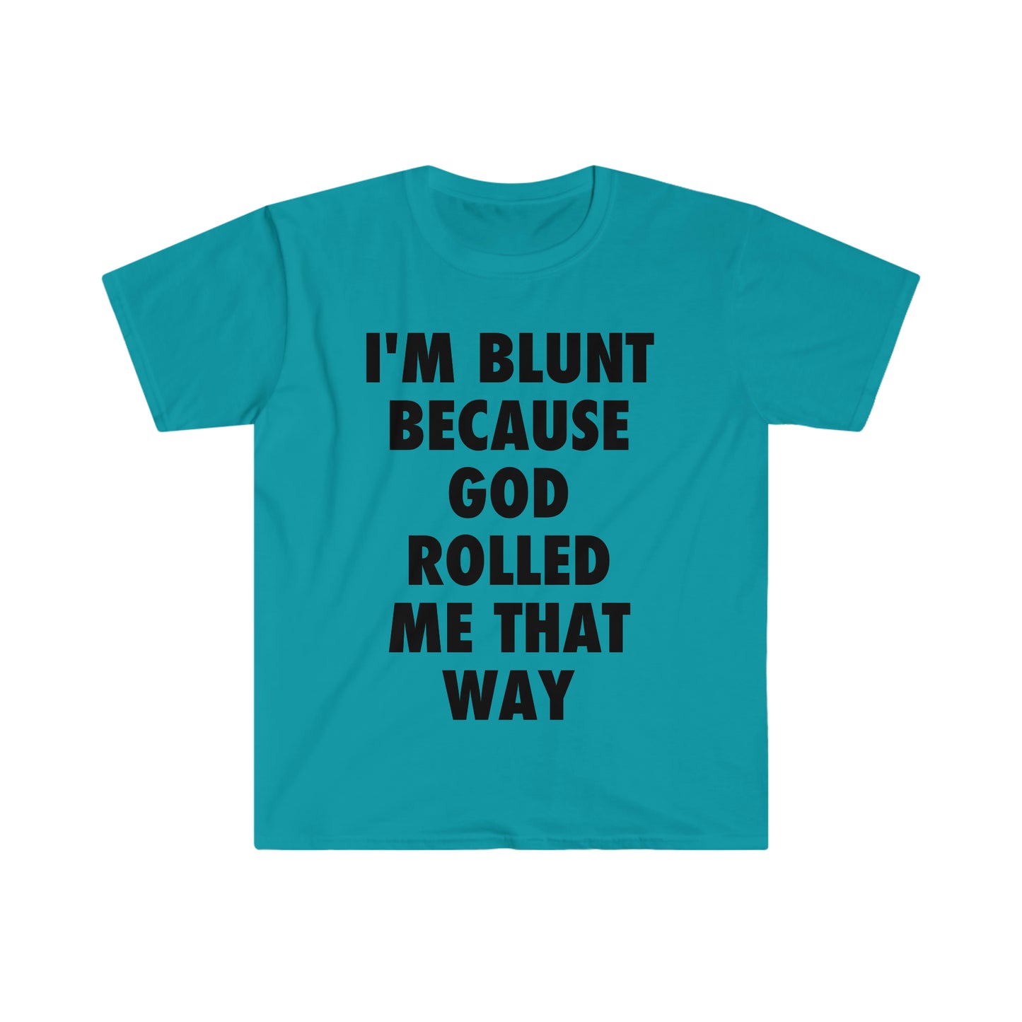 I'm Blunt because God Rolled Me That Way Funny Meme T Shirt