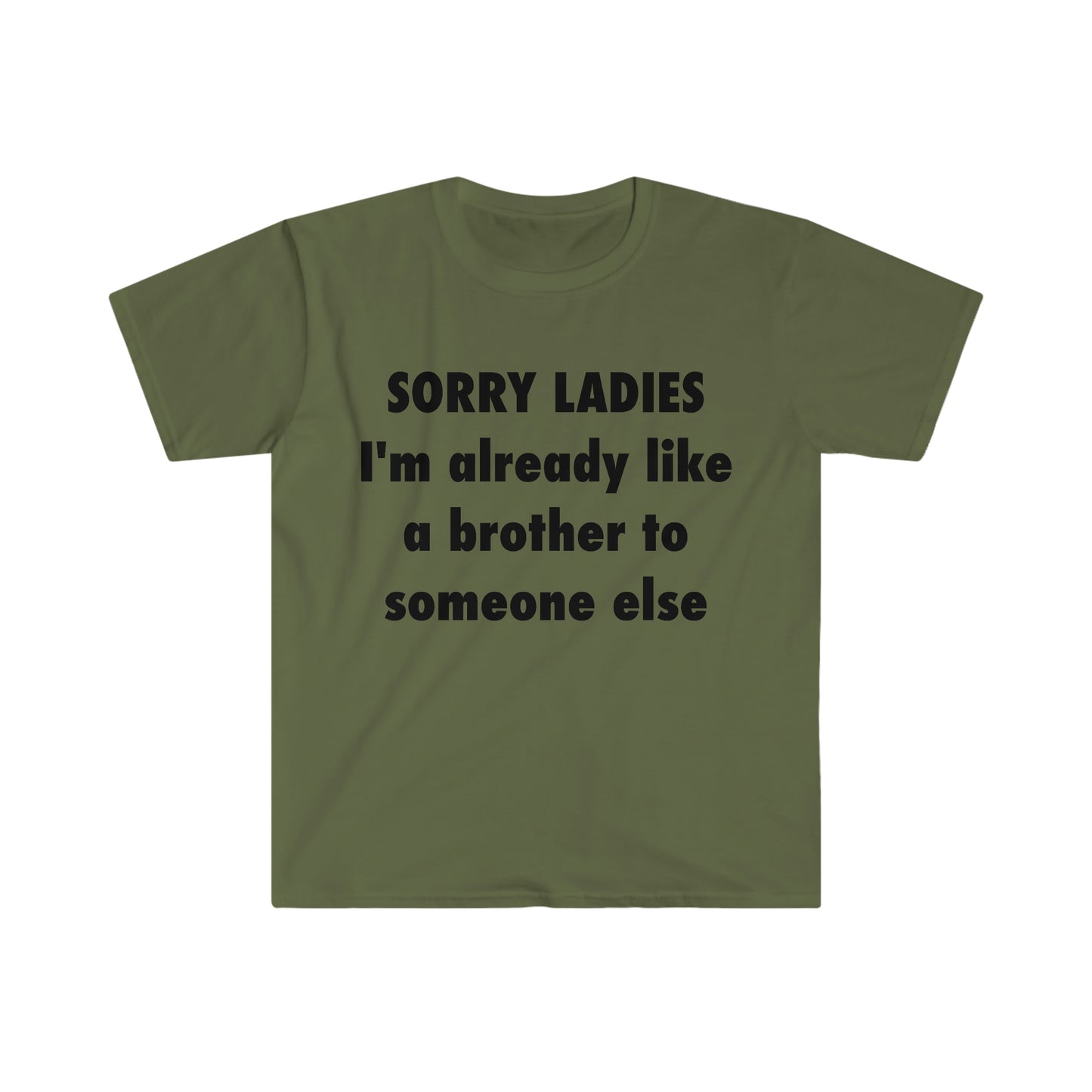 SORRY LADIES I'm Already Like a Brother to Someone Else Funny Meme T Shirt