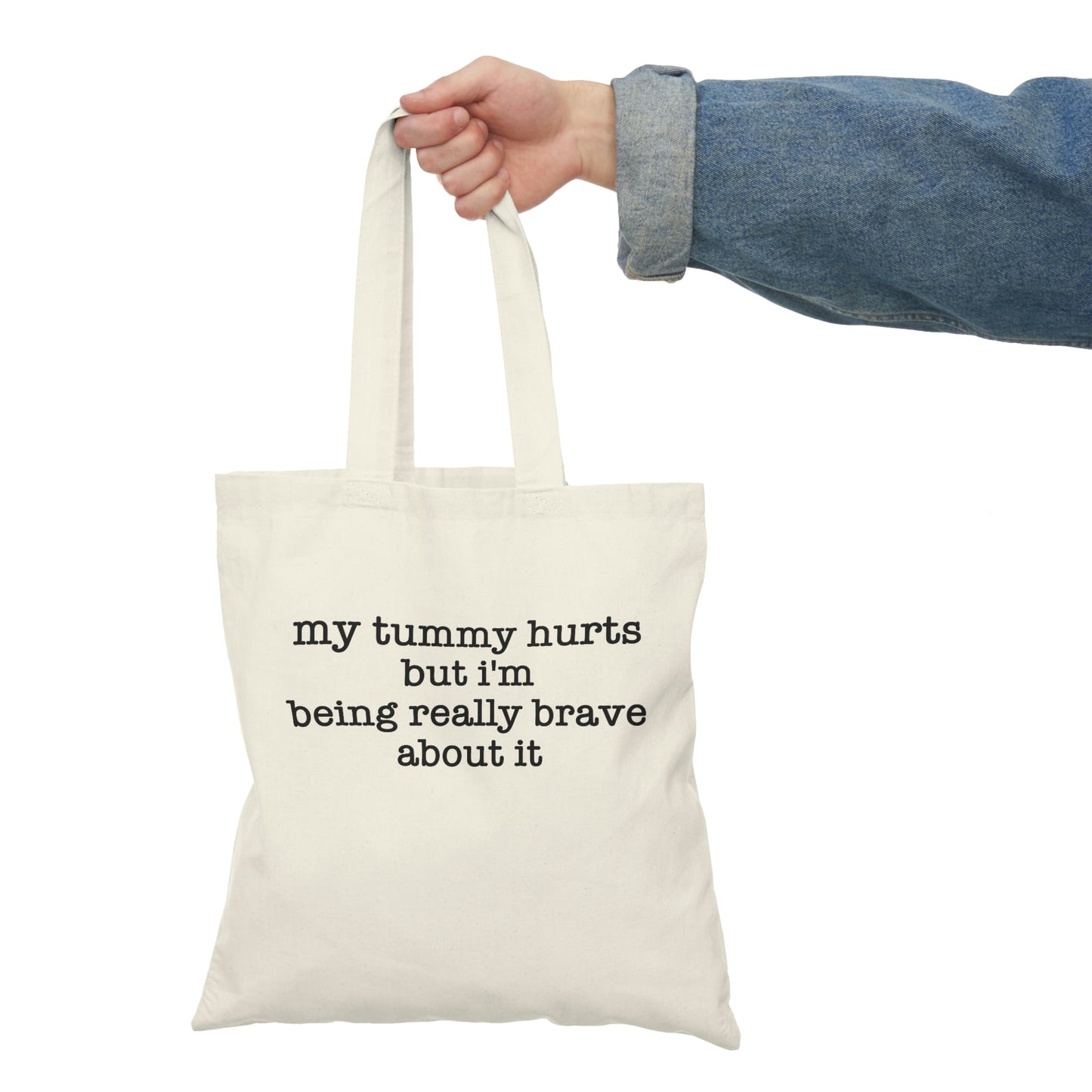 My Tummy Hurts but Im Being Really Brave About It Funny Meme Natural Tote Bag