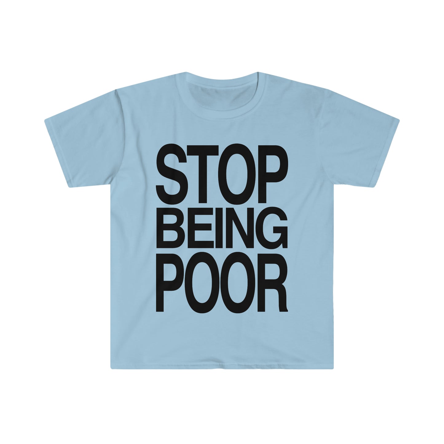 STOP BEING POOR Funny 2000's Y2K Meme T Shirt