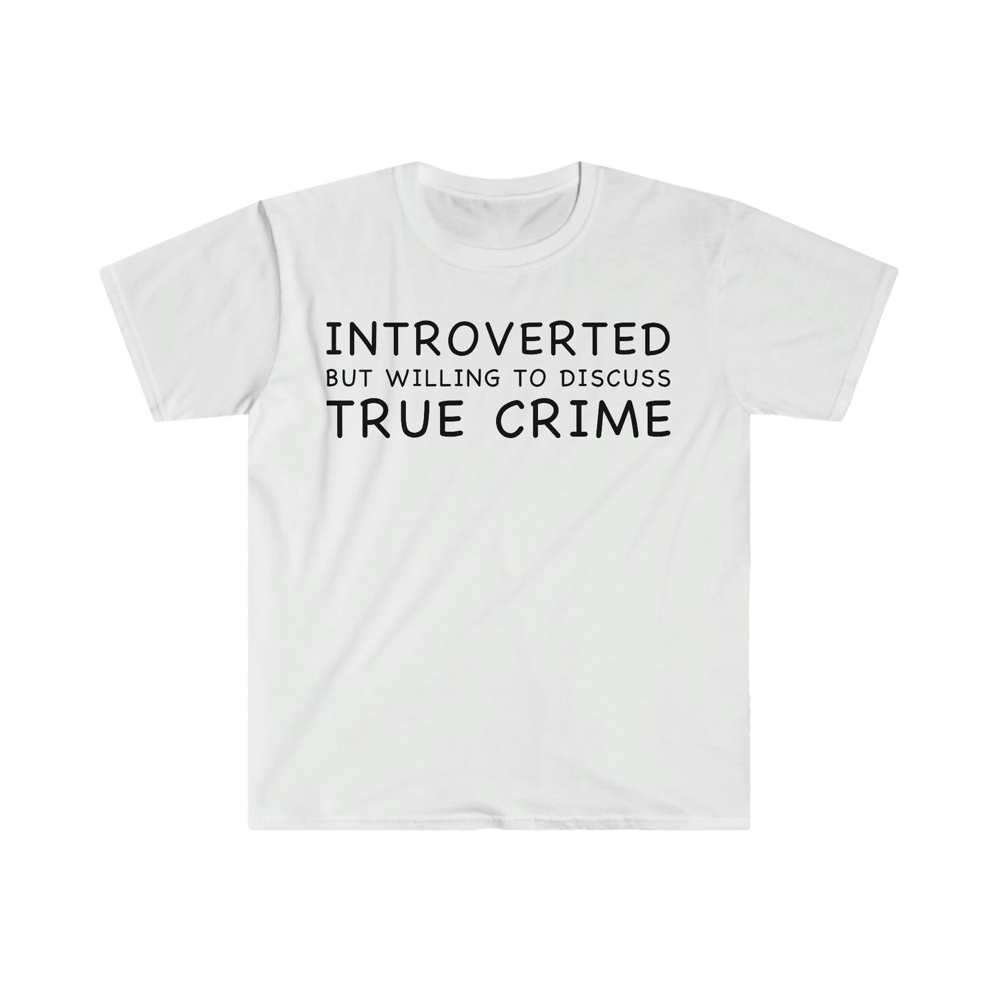 Introverted but Willing to Discuss True Crime Funny Meme T Shirt
