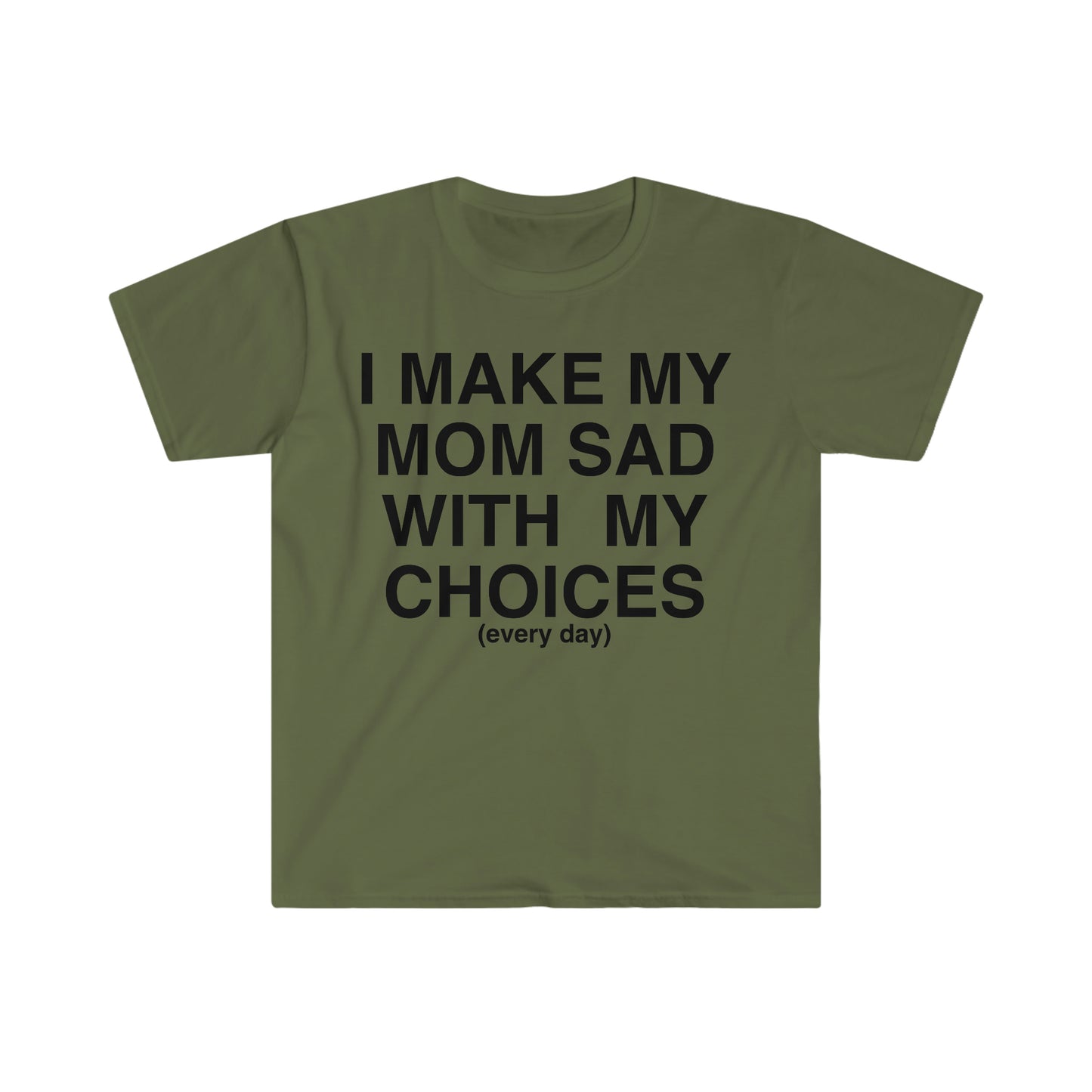 I Make My Mom Sad With My Choices Ironic Funny Meme T Shirt