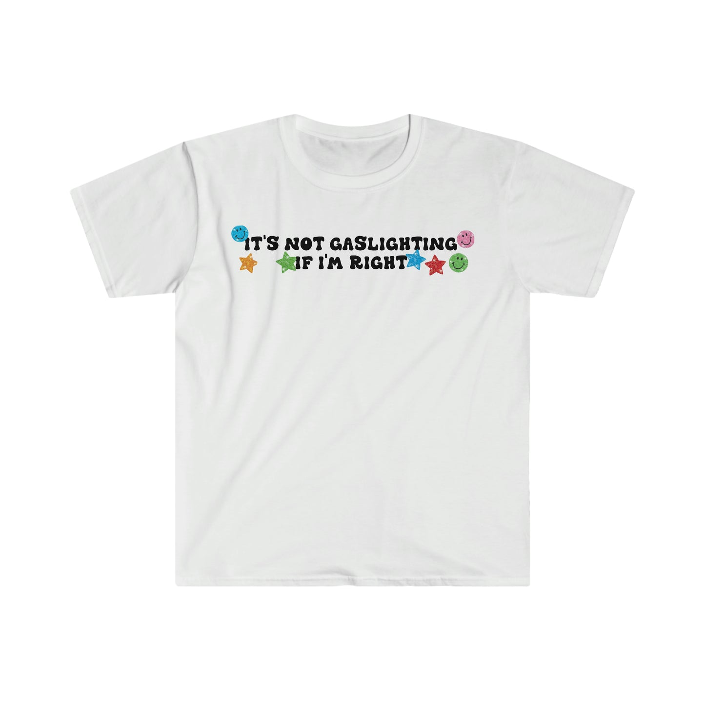 It's Not Gaslighting if I'm Right Funny Meme T Shirt