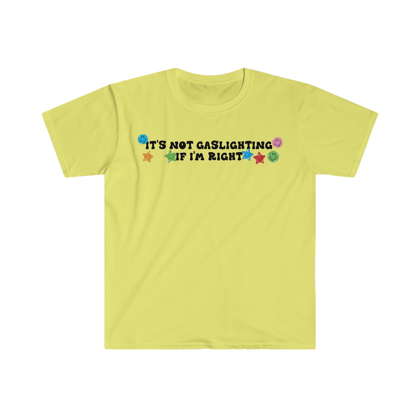 It's Not Gaslighting if I'm Right Funny Meme T Shirt