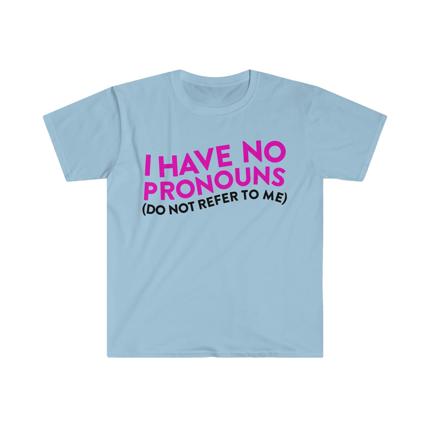 I Have No Pronouns (Do Not Refer to Me) Funny Meme T Shirt