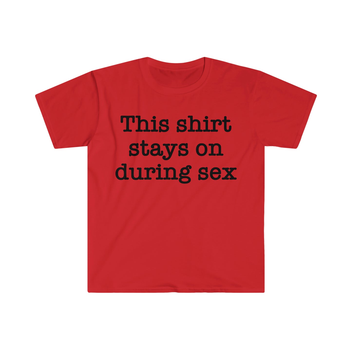 This Shirt Stays On During Sex Funny Meme T Shirt