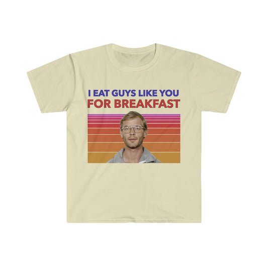 Jeffery Dahmer "I Eat Guys Like You For Breakfast" Funny Meme T Shirt