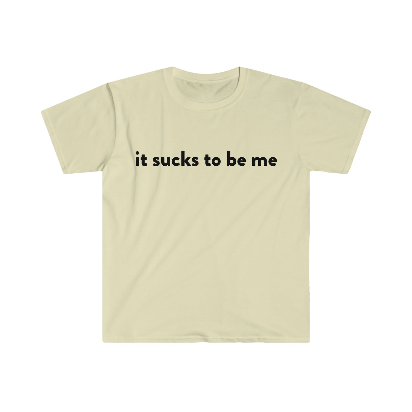 it sucks to be me Funny Meme T Shirt