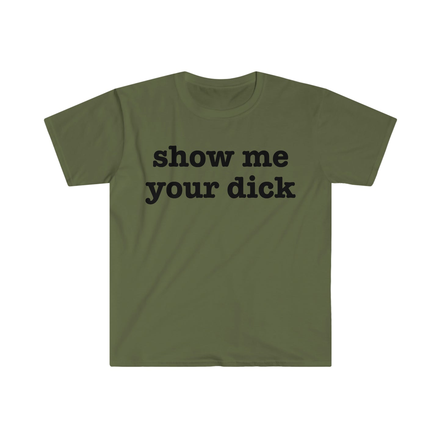 show me your dick Funny Meme T Shirt