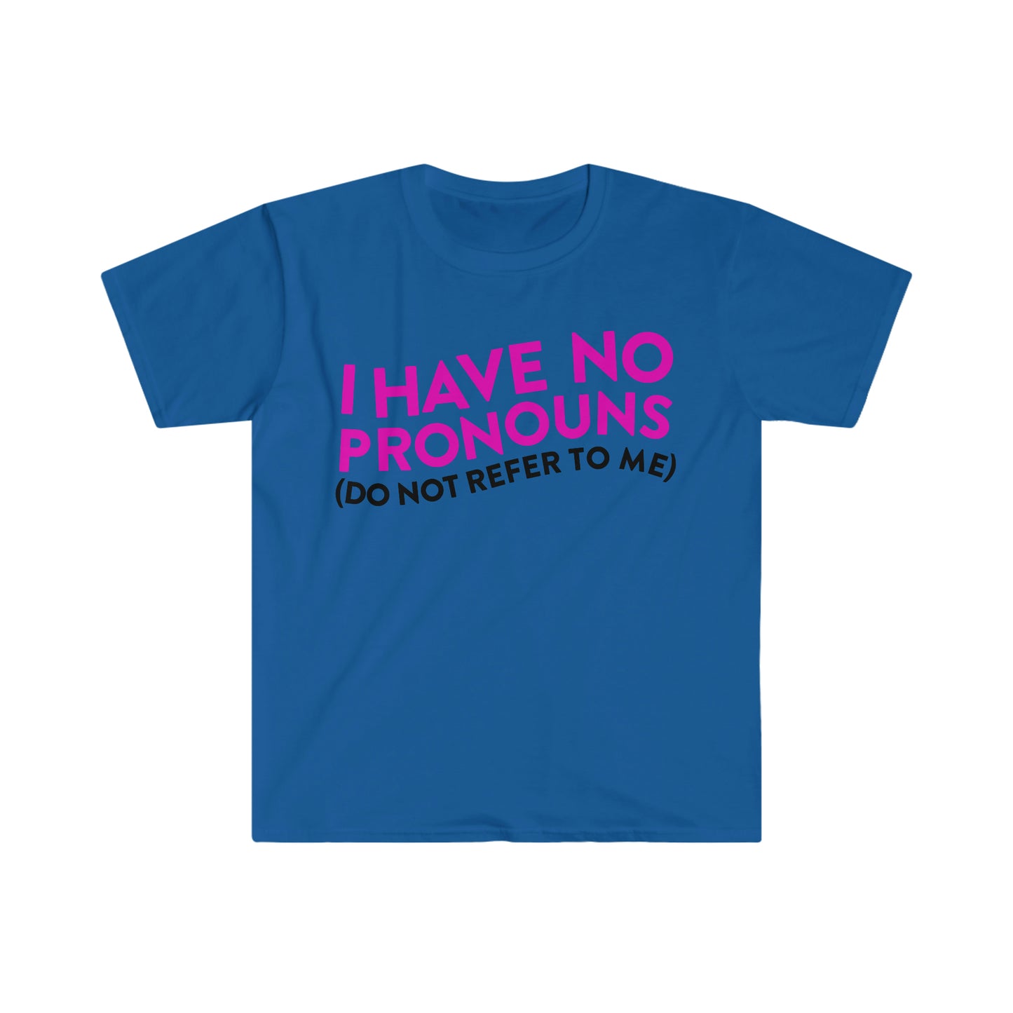 I Have No Pronouns (Do Not Refer to Me) Funny Meme T Shirt