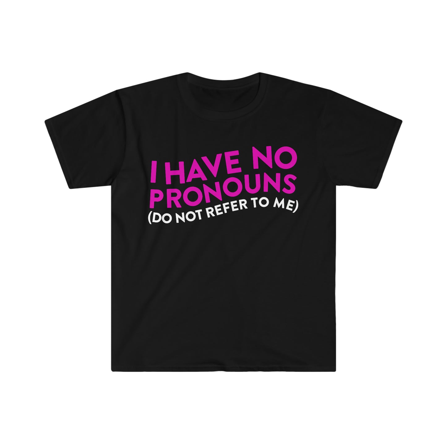 I Have No Pronouns (Do Not Refer to Me) Funny Meme T Shirt