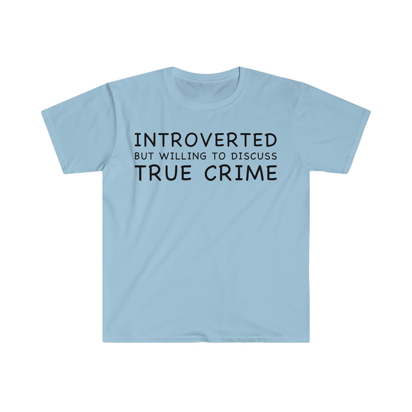 Introverted but Willing to Discuss True Crime Funny Meme T Shirt