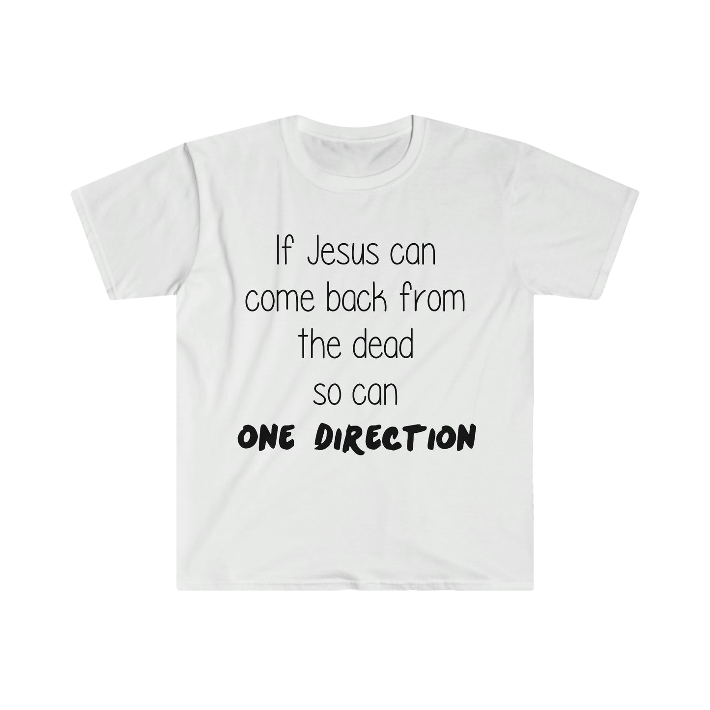 If Jesus Can Come Back From the Dead So Can One Direction Funny Meme T-Shirt