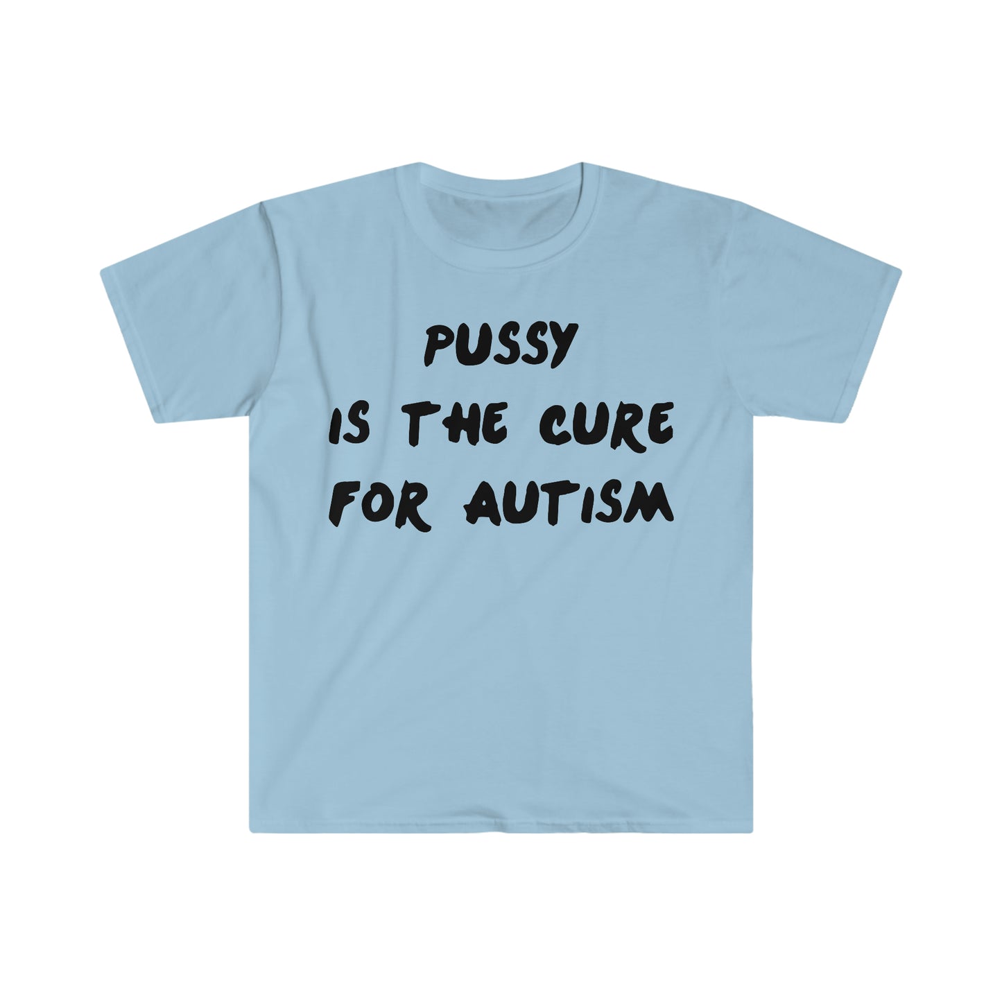 Pussy is the Cure for Autism One Direction Funny Meme T Shirt