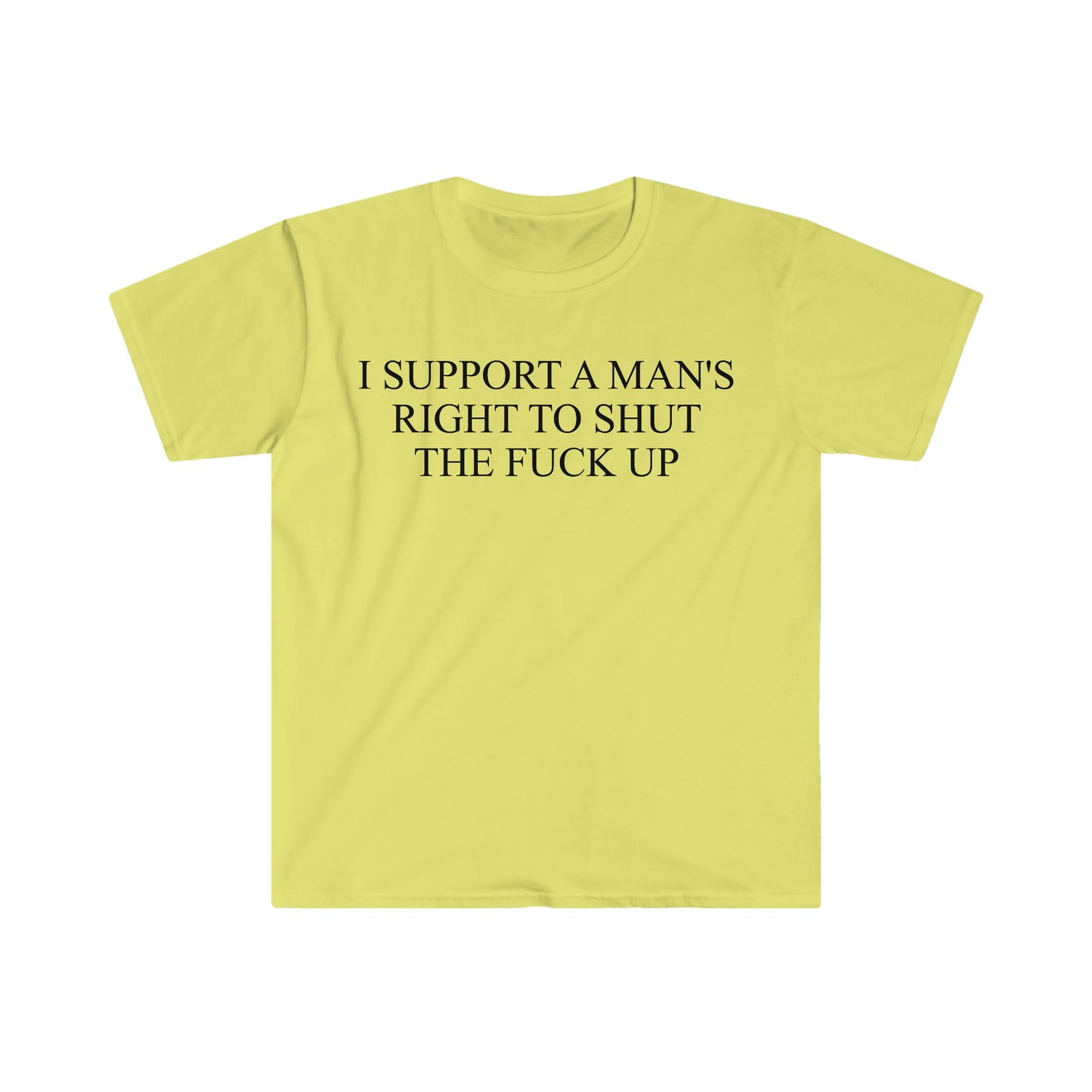 I Support a Man's Right to Shut the F Up Funny Meme T Shirt