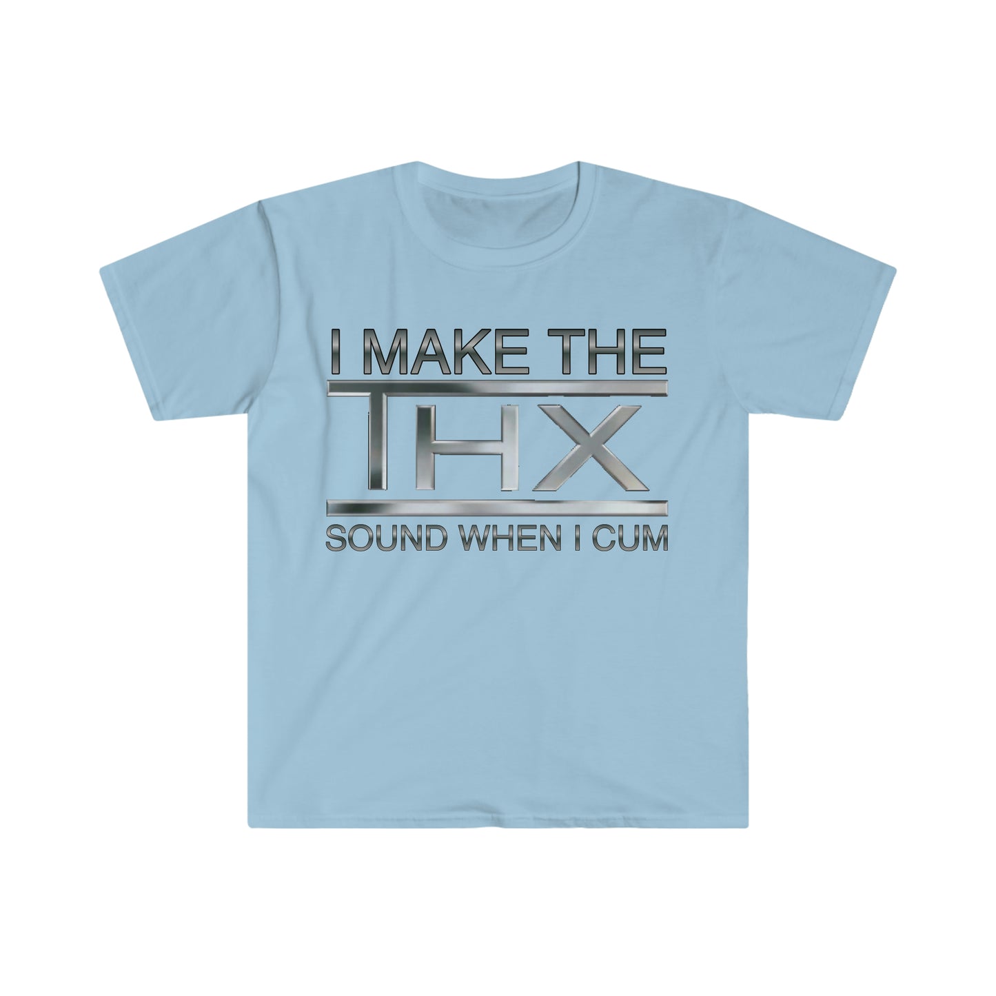 I Make the THX Sound When I ... Funny Meme T Shirt