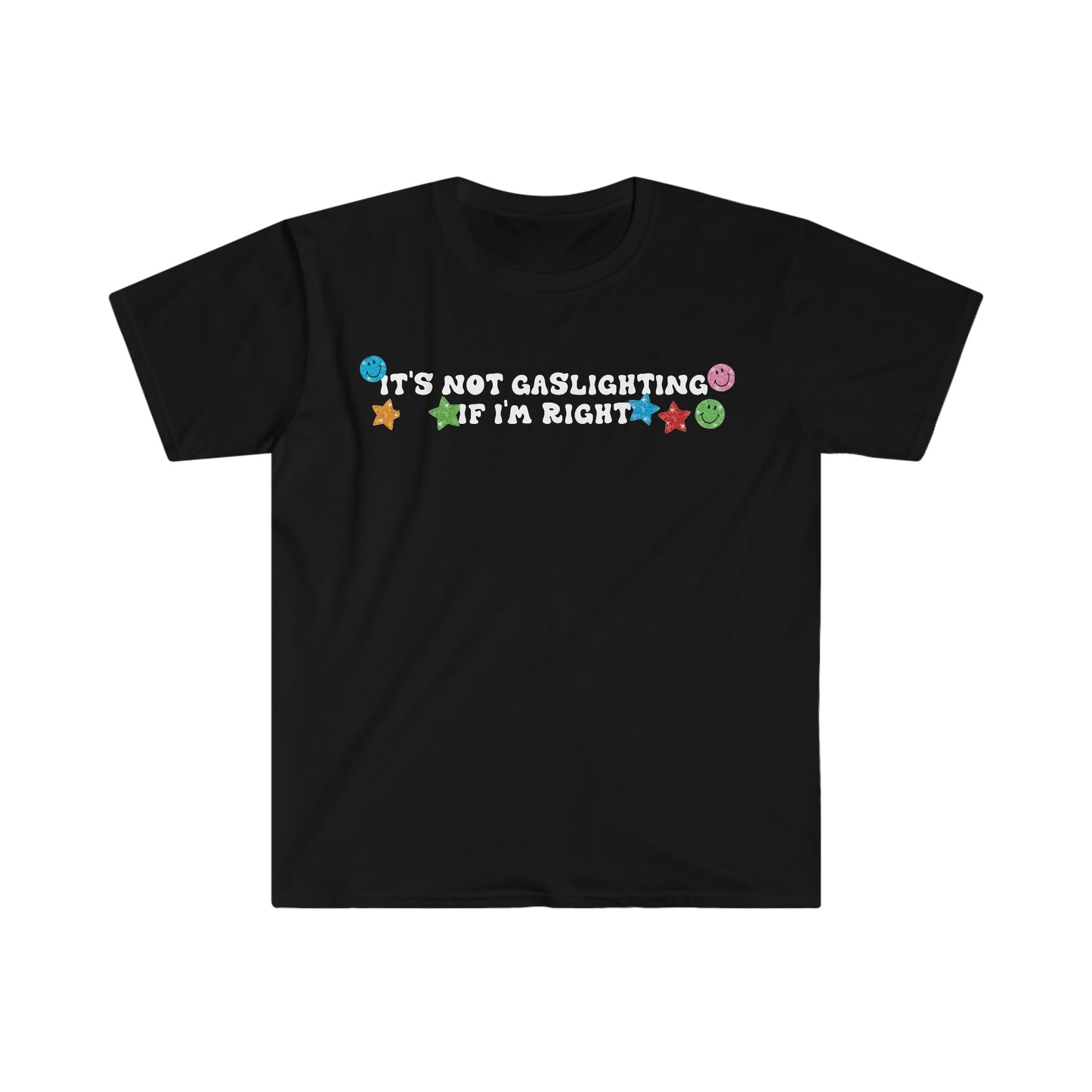 It's Not Gaslighting if I'm Right Funny Meme T Shirt
