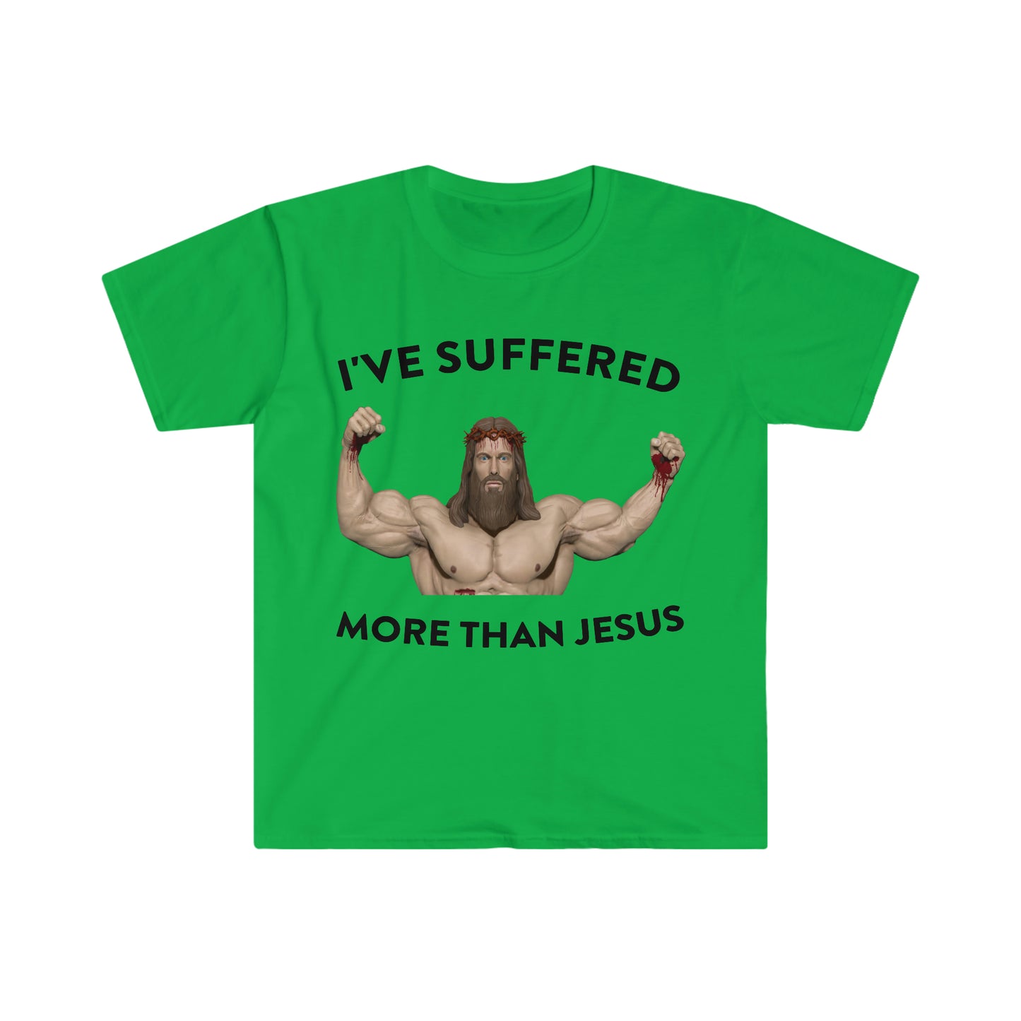 I've Suffered More Than Jesus Funny Meme T Shirt