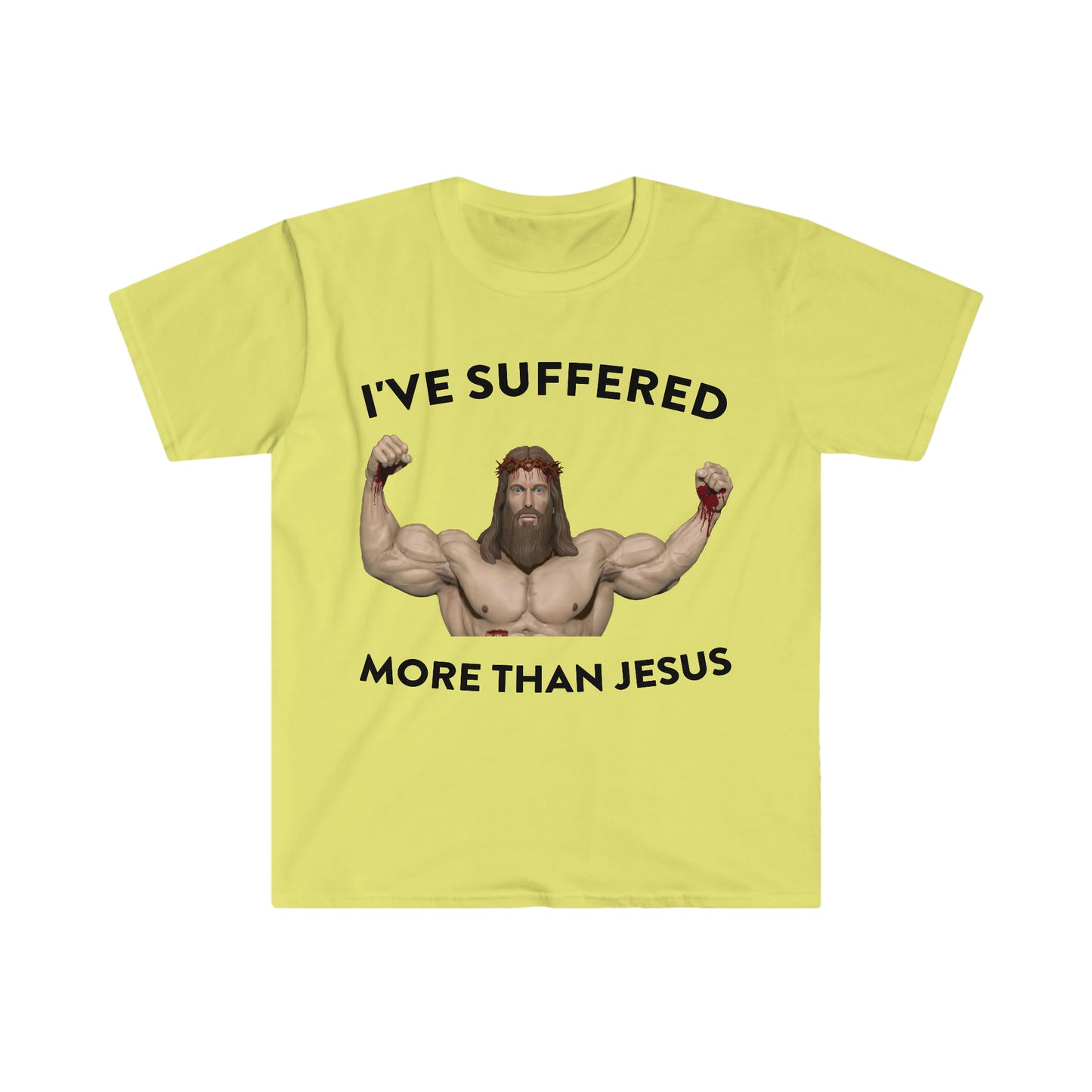 I've Suffered More Than Jesus Funny Meme T Shirt