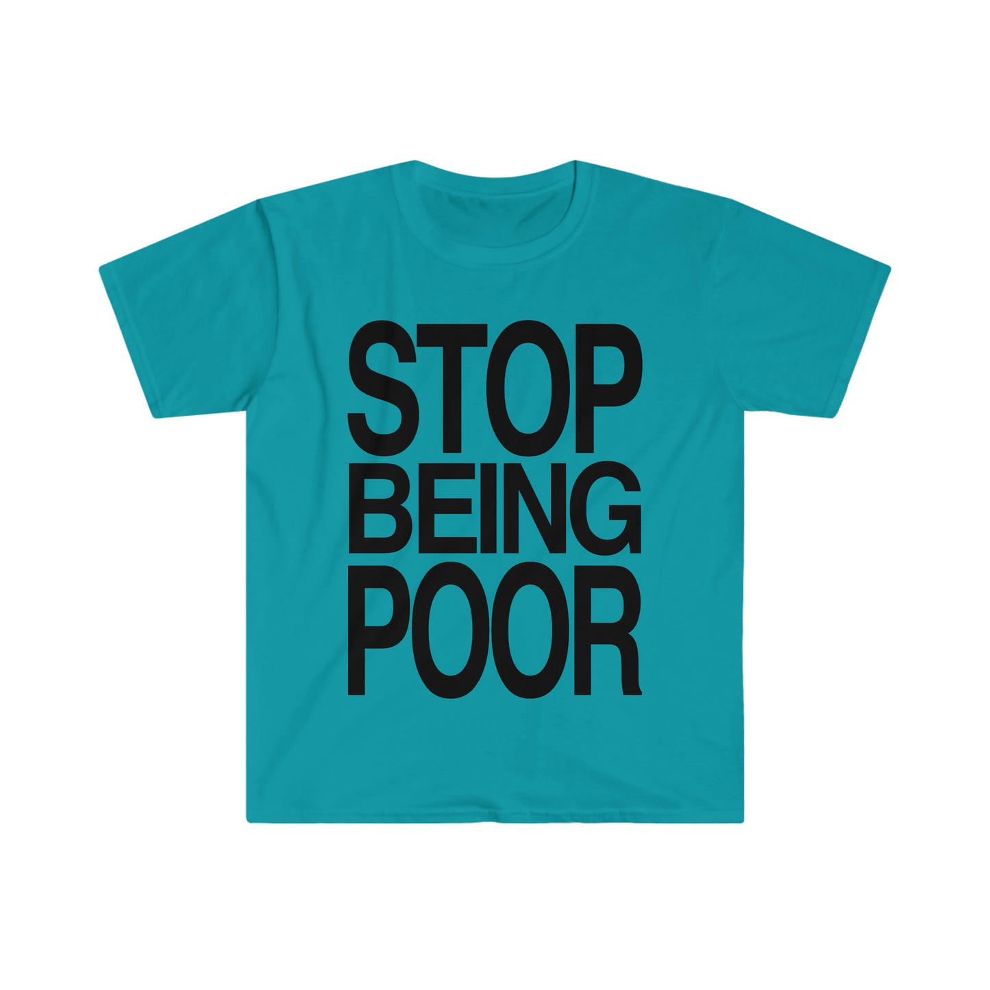 STOP BEING POOR Funny 2000's Y2K Meme T Shirt