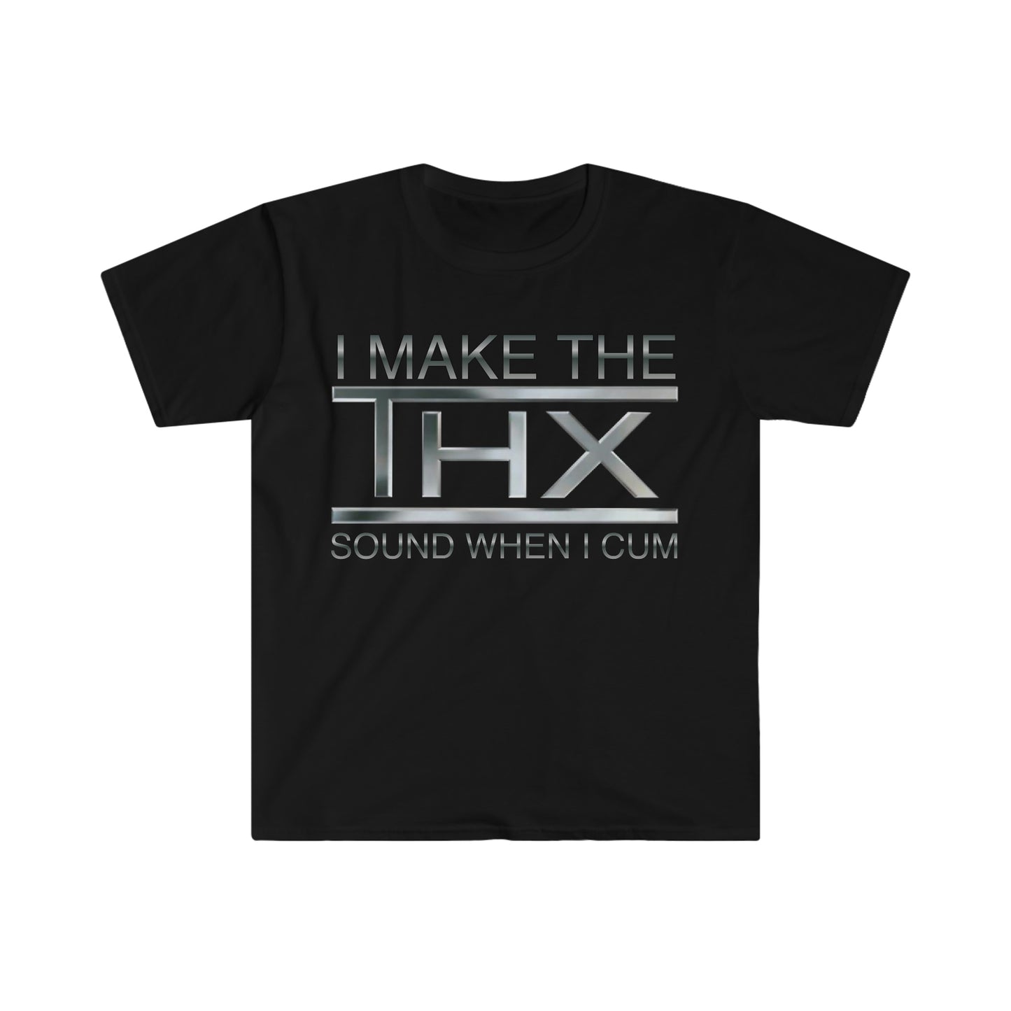 I Make the THX Sound When I ... Funny Meme T Shirt
