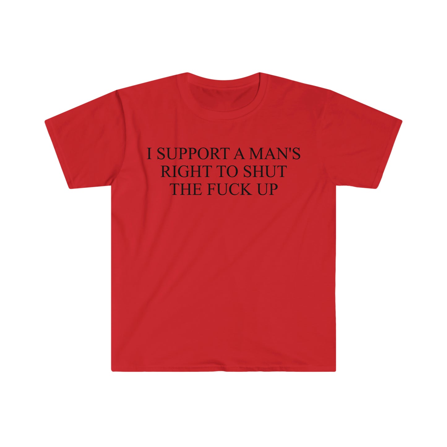 I Support a Man's Right to Shut the F Up Funny Meme T Shirt